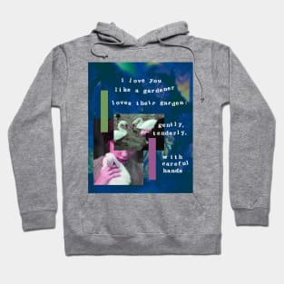 i love you like a gardener loves their garden Hoodie